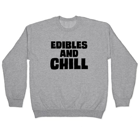 Edibles and Chill Pullover
