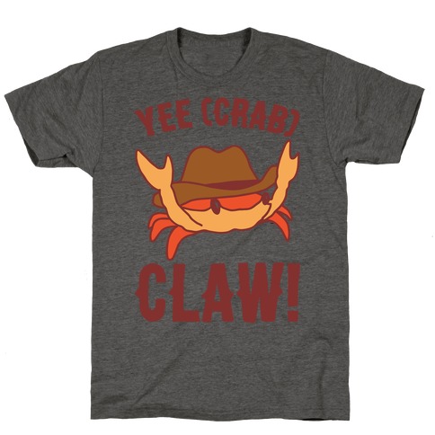 Yee Crab Claw Yee Haw Crab Parody T-Shirt