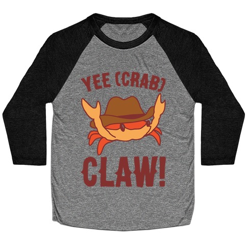 Yee Crab Claw Yee Haw Crab Parody Baseball Tee