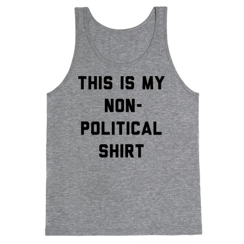 This Is My Non-Political Shirt Tank Top