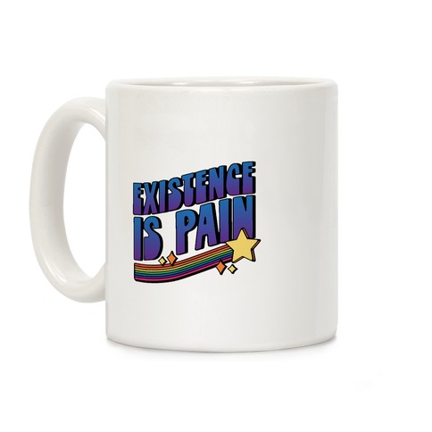 Existence Is Pain Coffee Mug