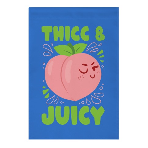 Thicc And Juicy Garden Flag