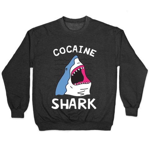 Cocaine Shark  Pullover
