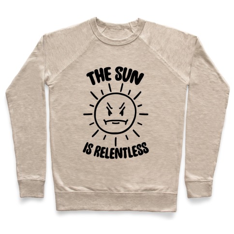 The Sun Is Relentless Pullover