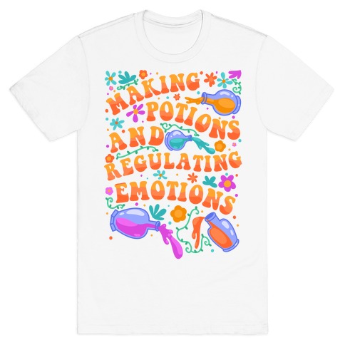 Making Potions And Regulating Emotions T-Shirt