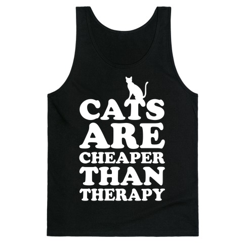 Cats Are Cheaper Than Therapy Tank Top