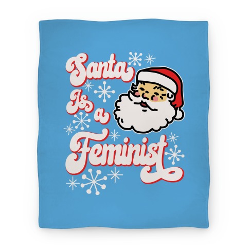 Santa Is a Feminist Blanket