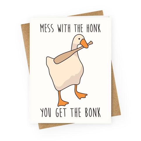 Mess With The Honk You Get The Bonk Greeting Card