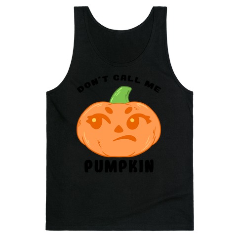 Don't Call Me Pumpkin Tank Top