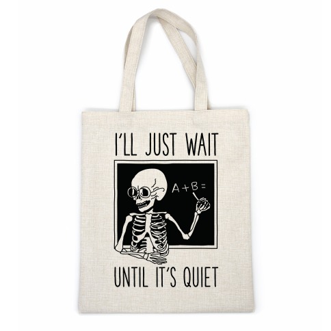 I'll Just Wait Until It's Quiet Casual Tote