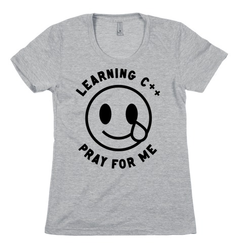Learning C++ Pray For Me  Womens T-Shirt