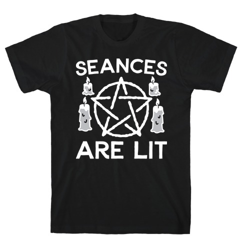 Seances Are Lit T-Shirt