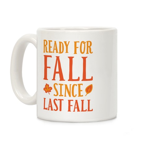 Ready For Fall Since Last Fall Coffee Mug