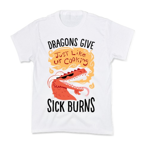 Dragons Give Sick Burns Kids T-Shirt
