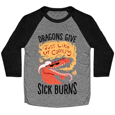 Dragons Give Sick Burns Baseball Tee