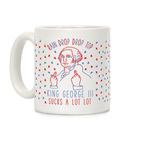 Rain Drop Drop Top King George III Sucks a Lot Lot Coffee Mug