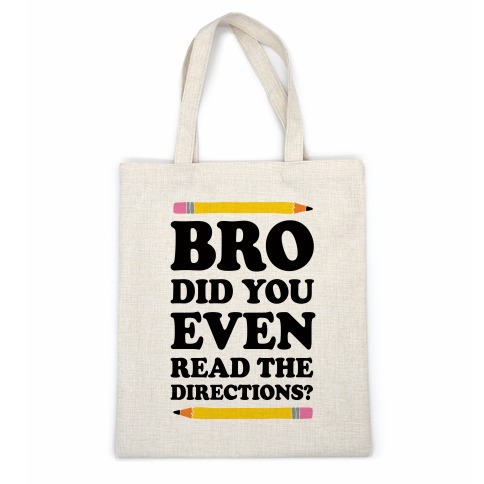 Bro Did You Even Read The Directions Teacher Casual Tote