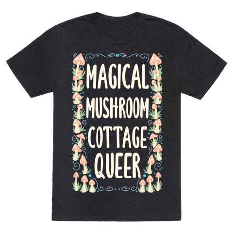 Magical Mushroom Cottage Queer T-Shirt