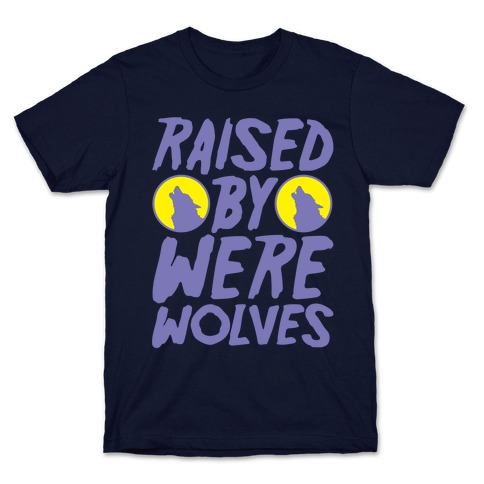 Raised By Werewolves White Print T-Shirt