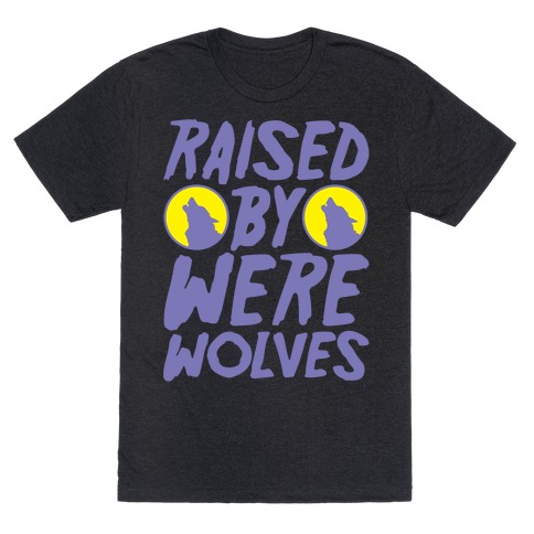 Raised By Werewolves White Print T-Shirt