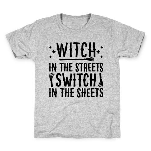 Witch In The Streets Switch In The Sheets Kids T-Shirt