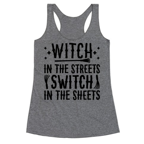 Witch In The Streets Switch In The Sheets Racerback Tank Top