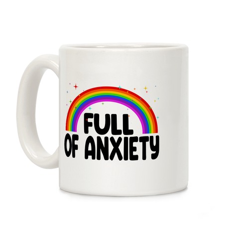 Full Of Anxiety Coffee Mug