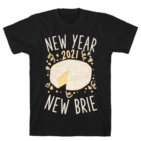 New Year New Brie T-Shirt
