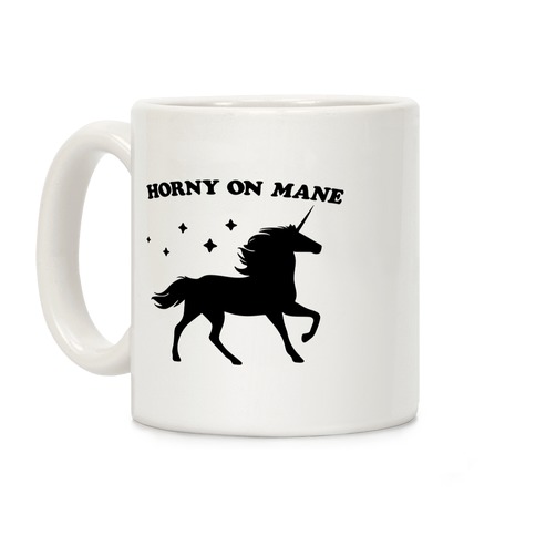 Horny On Mane Unicorn Coffee Mug
