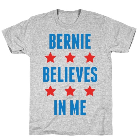 Bernie Believes In Me T-Shirt