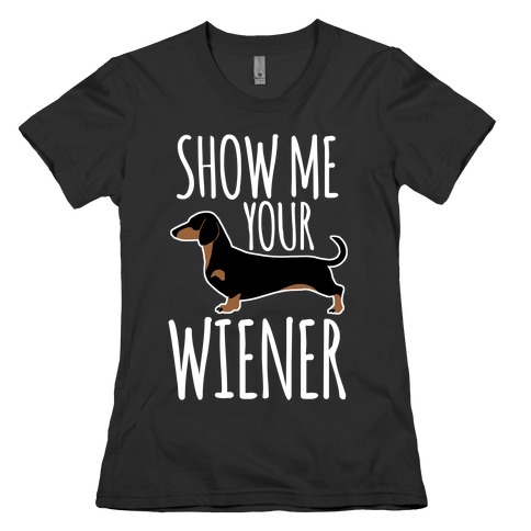 Show Me Your Wiener T-Shirts | LookHUMAN