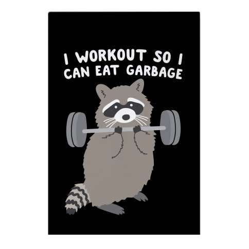 I Workout So I Can Eat Garbage Raccoon Garden Flag