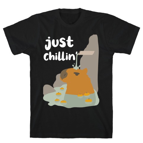 Just Chillin'  T-Shirt