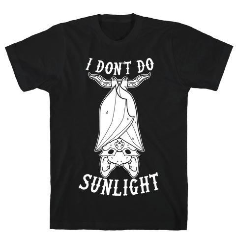 I Don't Do Sunlight Bat T-Shirt