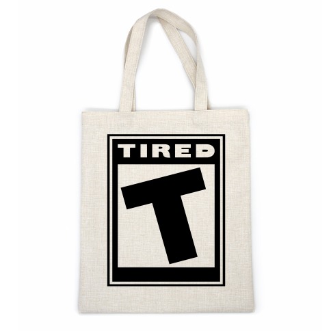 Rated T for Tired Casual Tote