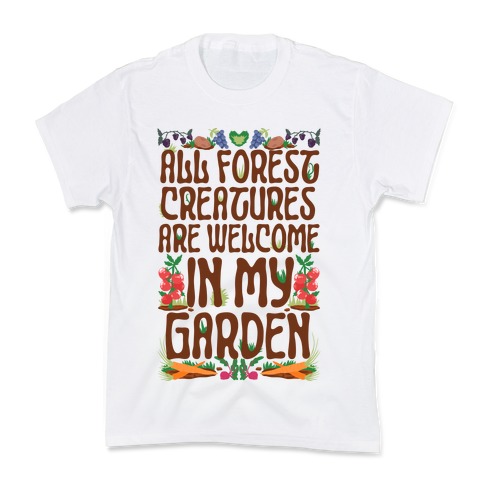 All Forest Creatures are Welcome in My Garden Kids T-Shirt