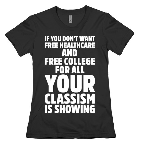 Your Classism Is Showing White Print Womens T-Shirt