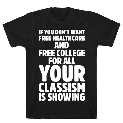 Your Classism Is Showing White Print T-Shirt