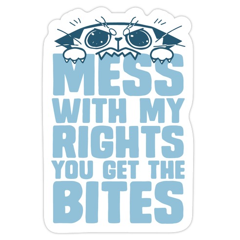 Mess With My Rights You Get The Bites Die Cut Sticker