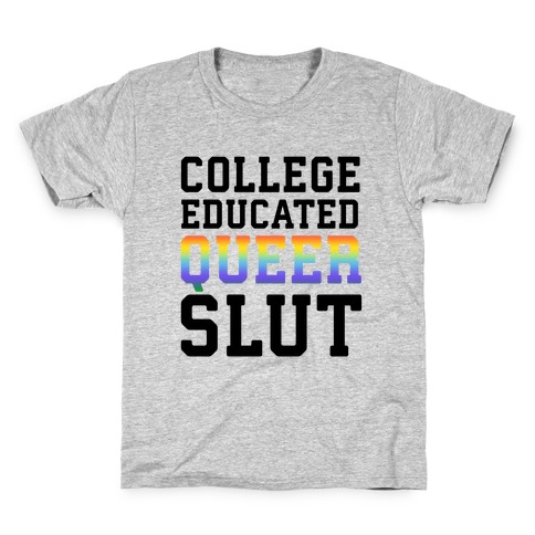 College Educated Queer Slut Kids T-Shirt