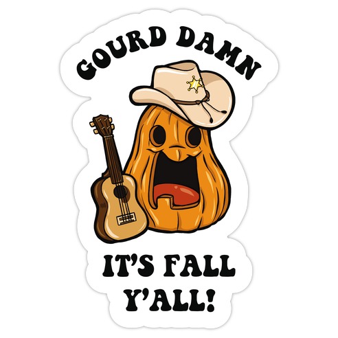Gourd Damn It's Fall Y'all! Die Cut Sticker