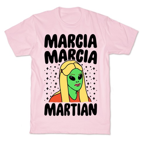 Marcia Marcia Martian Parody T-Shirt
