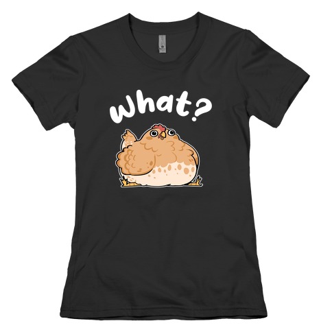What? Womens T-Shirt