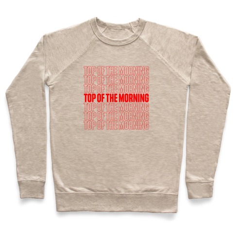 "Top Of the Morning" Thank You Bag Parody Pullover