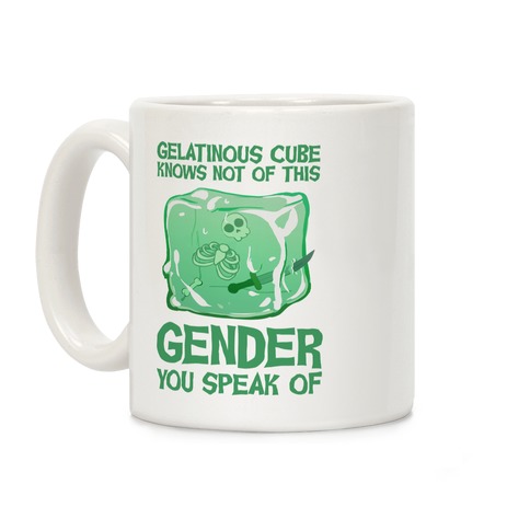 Gelatinous Cube Knows Not Of This Gender You Speak Of Coffee Mug