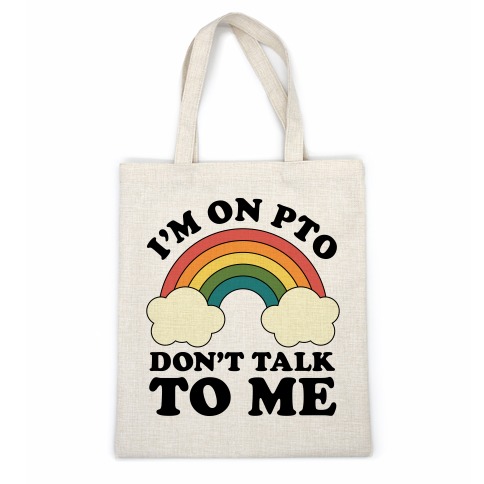 I'm On PTO Don't Talk to Me Casual Tote