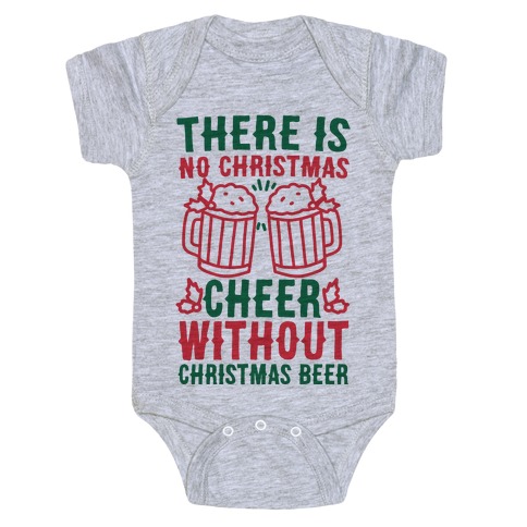 There is No Christmas Cheer Without Christmas Beer Baby One-Piece