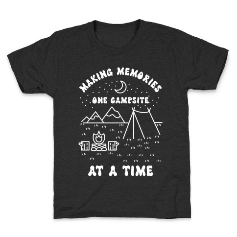 Making Memories One Campsite At A Time Kids T-Shirt