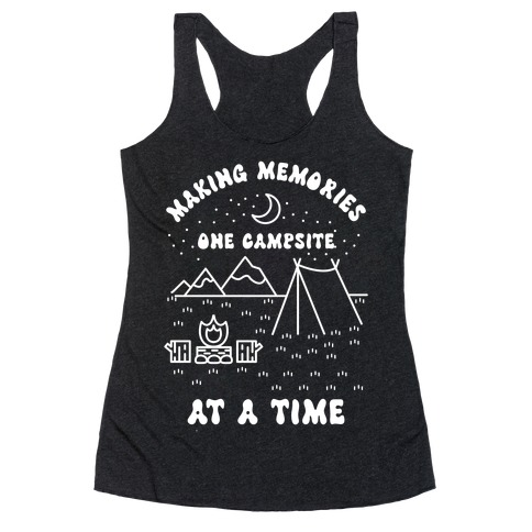 Making Memories One Campsite At A Time Racerback Tank Top