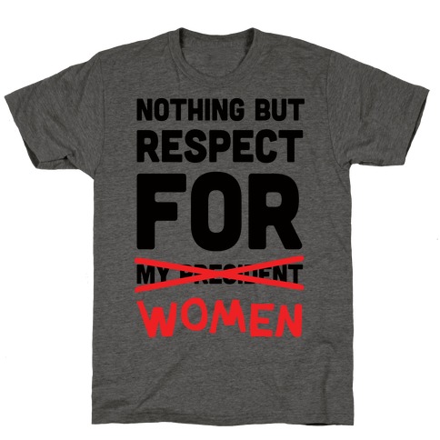Nothing But Respect For Women T-Shirt